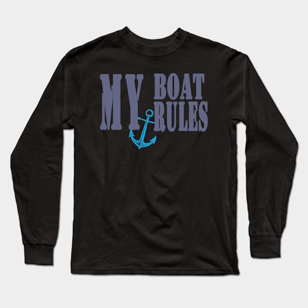 My Boat My Rules Long Sleeve T-Shirt by BouchFashion